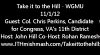 I recently had the opportunity to interview Colonel Chris Perkins on my political talk show, Take it to the Hill.  Col. Perkins is running for congress in VA’s 11th district, he’s a candidate that students […]