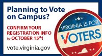 Have you updated your Virginia voter registration information with your campus address? If not, the deadline to register or update your registration is Tuesday, October 15, 2019 (by mail or in person, […]