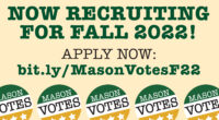 Are you a journalist or writer interested in politics, policy, and civic engagement? Student Media is currently recruiting student journalists to serve on the Mason Votes Online Editorial Team and […]